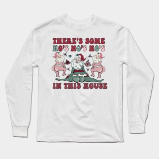 There's some ho ho hos in this house Long Sleeve T-Shirt